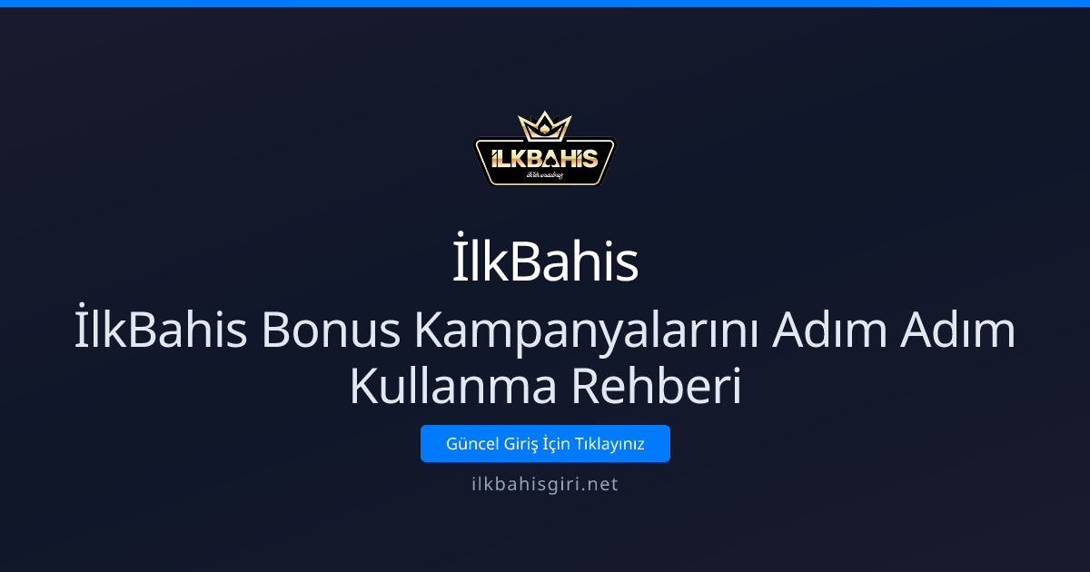 İlkBahis Bonus Kampanyalarını Adım Adım Kullanma Rehberi İlkBahis Bonus Kampanyalarını Adım Adım Kullanma Rehberi - İlkBahis rehber görseli