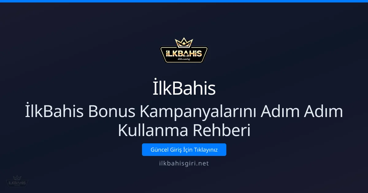 İlkBahis Bonus Kampanyalarını Adım Adım Kullanma Rehberi - İlkBahis rehber görseli
