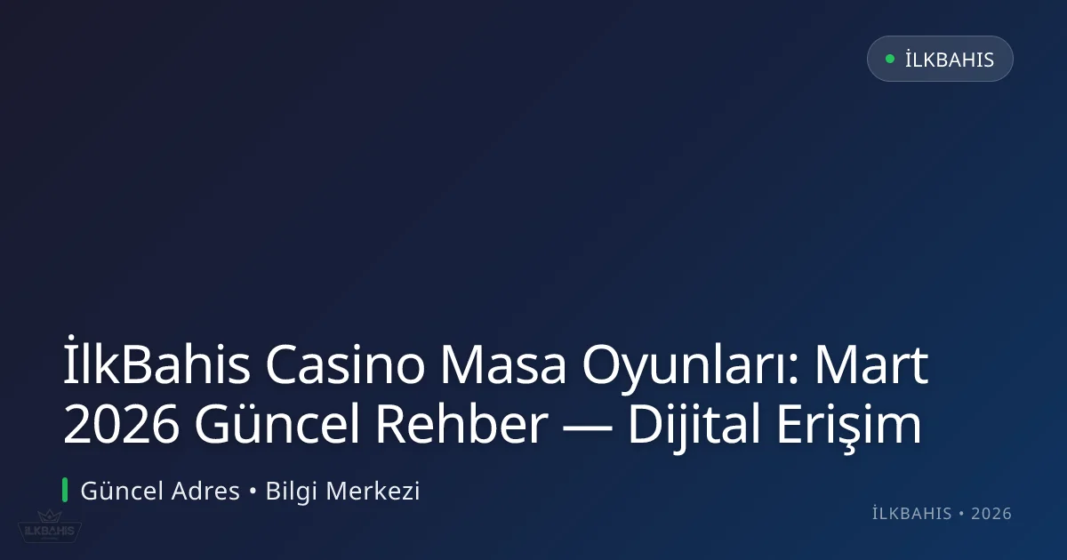 İlkBahis Casino Masa Oyunları: Rehber — Dijital Erişim İlkBahis Casino Masa Oyunları: Rehber — Dijital Erişim