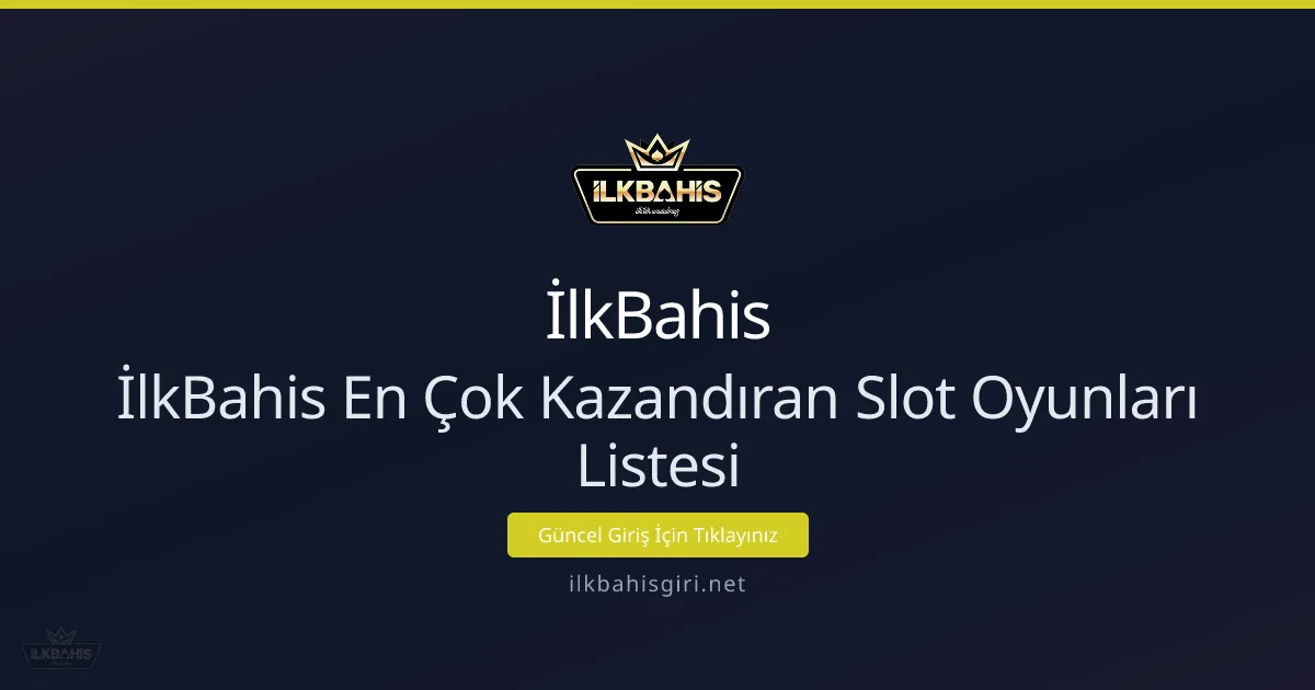 İlkBahis ile En Çok Kazandıran Slot Oyunları Listesi