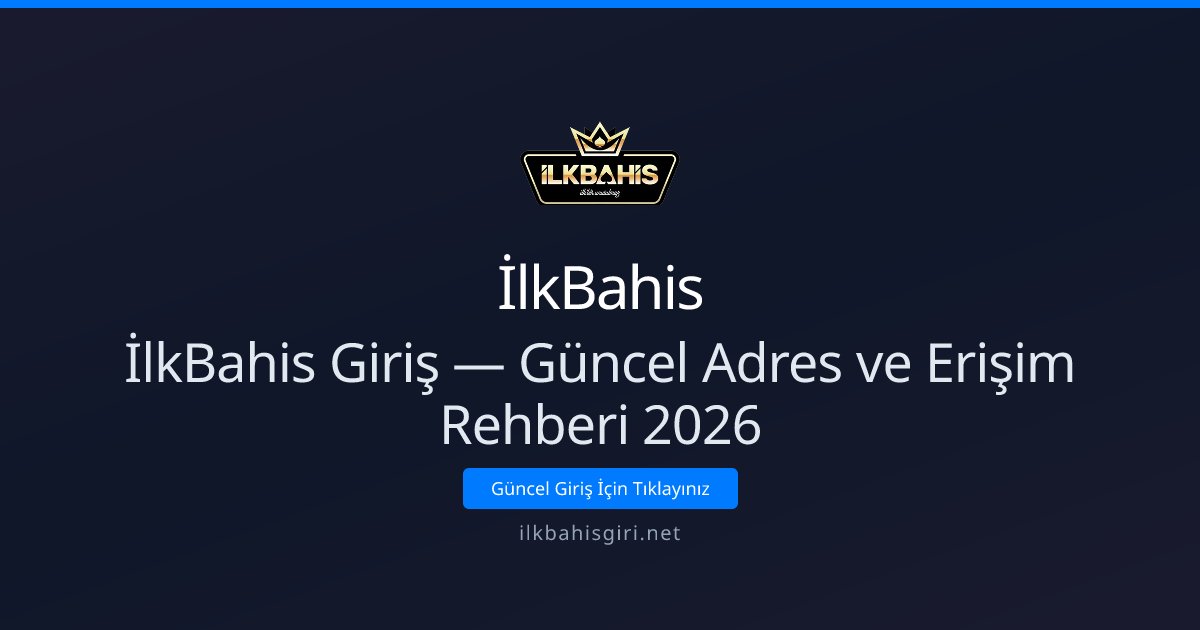 İlkBahis Giriş — Güncel Adres ve Erişim Rehberi 2026 İlkBahis Giriş — Güncel Adres ve Erişim Rehberi 2026 - İlkBahis rehber görseli