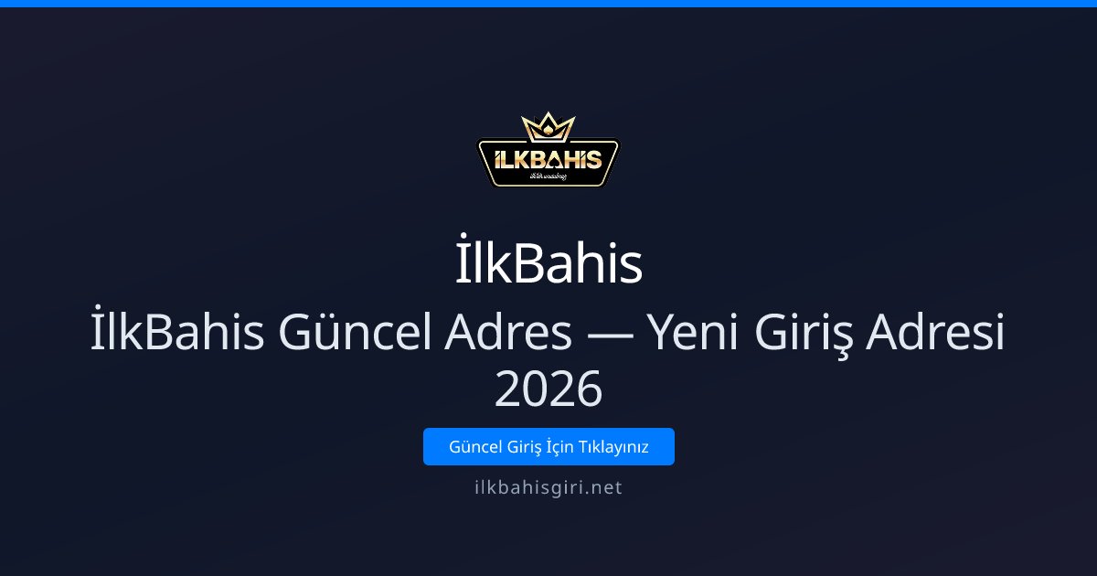 İlkBahis Güncel Adres — Yeni Giriş Adresi 2026 İlkBahis Güncel Adres — Yeni Giriş Adresi 2026 - İlkBahis rehber görseli