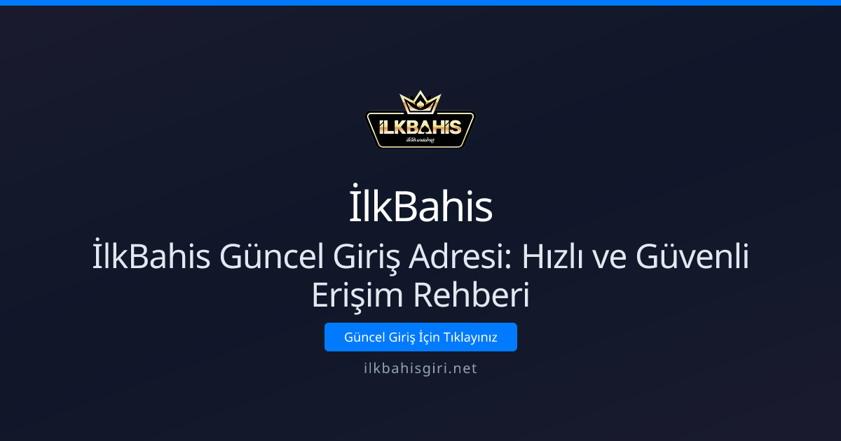 İlkBahis Güncel Giriş Adresi: Hızlı ve Güvenli Erişim Rehberi İlkBahis Güncel Giriş Adresi: Hızlı ve Güvenli Erişim Rehberi - İlkBahis rehber görseli