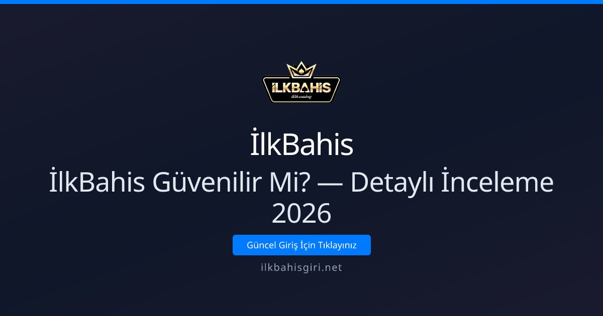İlkBahis Güvenilir Mi? — Detaylı İnceleme 2026 İlkBahis Güvenilir Mi? — Detaylı İnceleme 2026 - İlkBahis rehber görseli