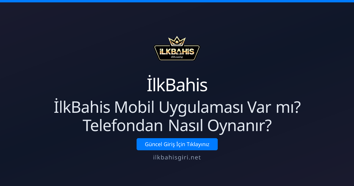 İlkBahis Mobil Uygulaması Var mı? Telefondan Nasıl Oynanır? İlkBahis Mobil Uygulaması Var mı? Telefondan Nasıl Oynanır? - İlkBahis rehber görseli