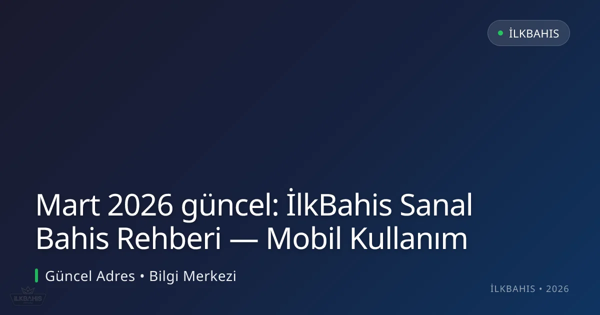 İlkBahis Sanal Bahis Rehberi — Mobil Kullanım İlkBahis Sanal Bahis Rehberi — Mobil Kullanım