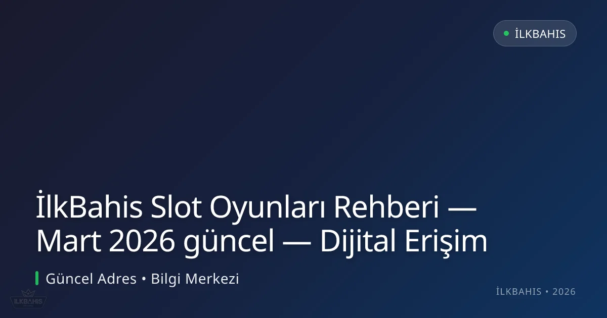 İlkBahis Slot Oyunları Rehberi — Dijital Erişim İlkBahis Slot Oyunları Rehberi — Dijital Erişim