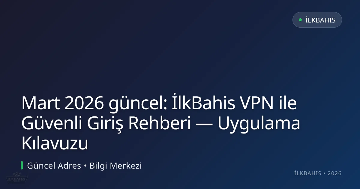İlkBahis VPN ile Güvenli Giriş Rehberi — Uygulama Kılavuzu İlkBahis VPN ile Güvenli Giriş Rehberi — Uygulama Kılavuzu