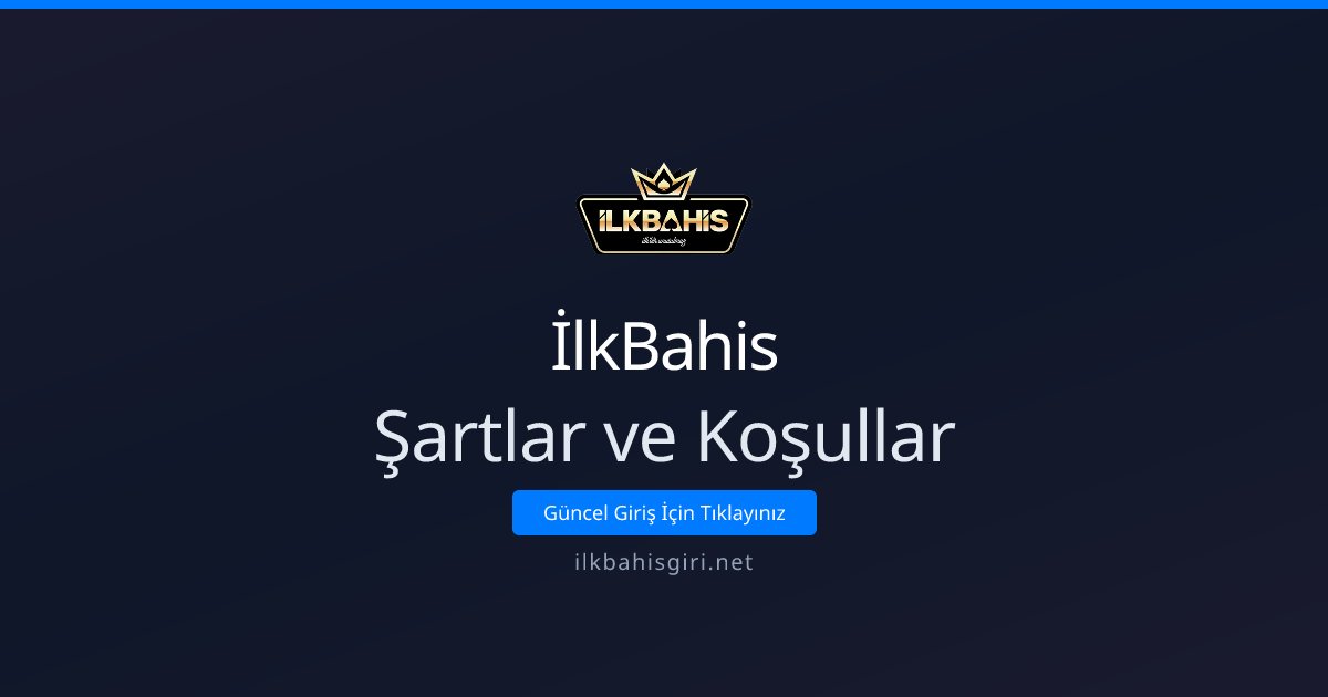 İlkBahis Şartlar ve Koşullar