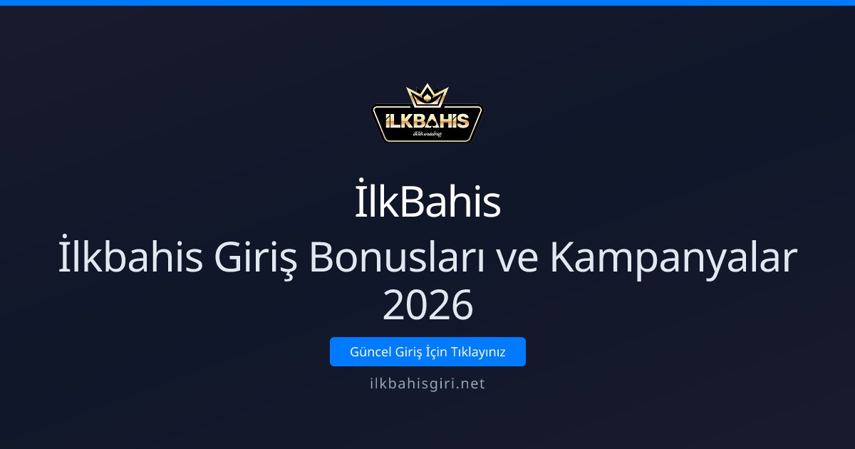 İlkBahis İlkbahis Giriş Bonusları ve Kampanyalar 2026