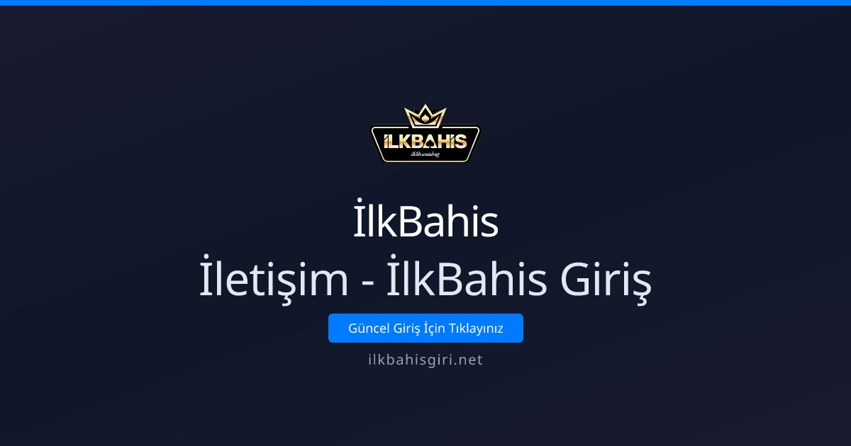 İlkBahis İletişim - İlkBahis Giriş