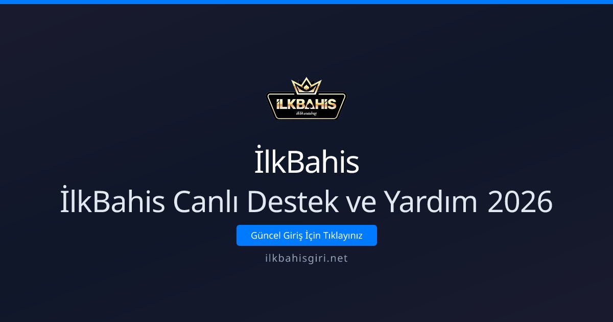 İlkBahis İlkBahis Canlı Destek ve Yardım 2026