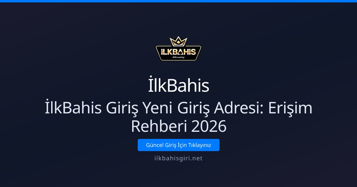 İlkBahis İlkBahis Giriş Yeni Giriş Adresi: Erişim Rehberi 2026