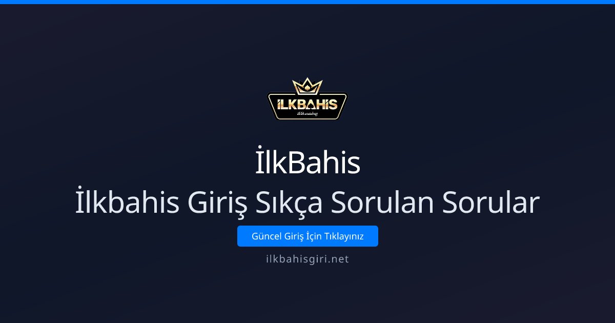 İlkBahis İlkbahis Giriş Sıkça Sorulan Sorular